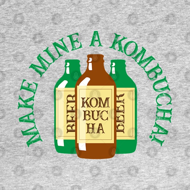 Make Mine a Kombucha Funny Tea Drinker Quote by HotHibiscus